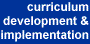 Curriculum Development and Implementation