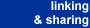 Linking and Sharing